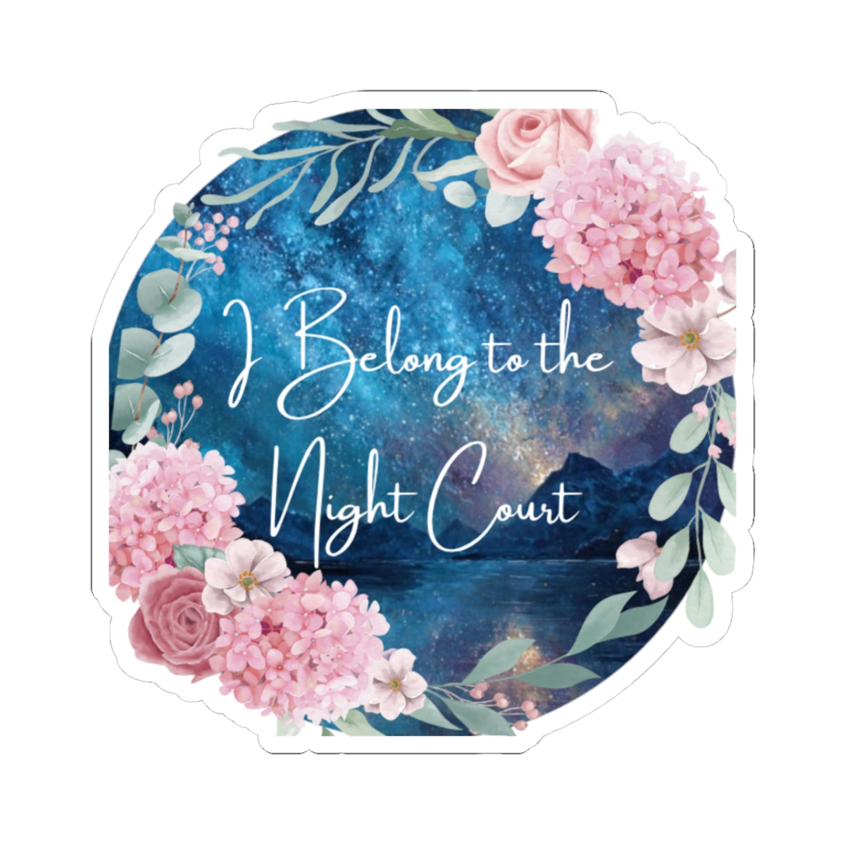 Night Court Floral Sticker — “I Belong to the Night Court” Kiss-Cut Sticker